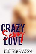 Crazy Sexy Love by K.L. Grayson