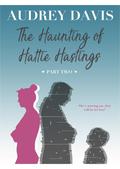 The Haunting of Hattie Hastings  (Part Two) by Audrey Davis