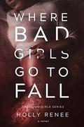 Where Bad Girls Go to Fall by Holly Renee