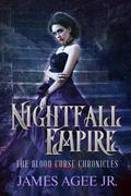 Nightfall Empire (The Blood Curse Chronicles #4) by James Agee Jr.
