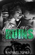In love and ruins (The scars series #3) by Rachael Tonks
