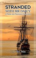 Stranded With Mr Darcy: A Pride and Prejudice Variation Romance by Lin Mei Wei
