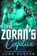 The Zoran's Captive  (Scifi Alien Romance)  (Barbarian Brides) by Luna Hunter