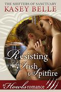 Resisting His Irish Spitfire: A Howls Romance (Shifters of Sanctuary #1) by Kasey Belle