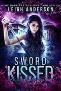 Sword Kissed: Dark Fae Hollow 2  (Dark Fae Hollows) by Leigh Anderson