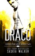 Draco (Coded For Love #2) by Saskia Walker