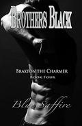 Brothers Black 4: Braxton the Charmer  (Brothers Black Series) by Blue Saffire