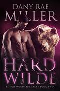 Hard Wilde (Rough Mountain Bears #2) by Dany Rae Miller