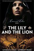 The Lily and the Lion (Lions and Lilies #1) by Catherine T. Wilson