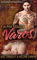 Alpha Dragon: Varos (Treasured Ink #5) by Kaz Crowley