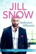 Undercover Billionaire (The Irish Billionaires #2) by Jill Snow