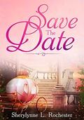 Save The Date  (Christian Romance Series) by Sherylynne L. Rochester