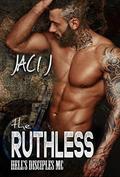 The Ruthless (Hell's Disciples MC #7) by Jaci J