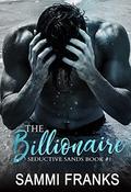 The Billionaire (Seductive Sands #1) by Sammi Franks