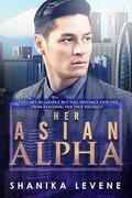 Her Asian Alpha : BWAM Romance (Alphas From Money #) by Shanika Levene