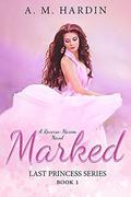 Marked (Last Princess #1) by A.M. Hardin