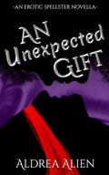 An Unexpected Gift: An Erotic Spellster Novella (Spellster #1.5) by Aldrea Alien