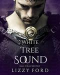 White Tree Sound: Sequel to 'Black Moon Draw' by Lizzy Ford
