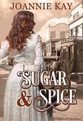 Sugar and Spice by Joannie Kay
