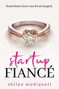 Startup Fiancé: A Startup Series Novel by Shilpa Mudiganti