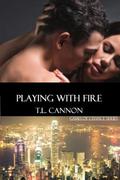 Playing With Fire (Games of Chance) by T.L. Cannon