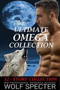 The Ultimate Omega Collection: A 12 Story Mpreg Alpha Story Collection by Wolf Specter