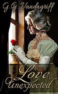 Love Unexpected: A Regency Romance (The Saunders Family Saga #1) by G.G. Vandagriff