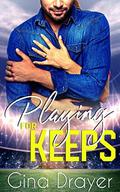 Playing for Keeps: Playing the Game Duet Book 2  (Playing the Game Duet) by Gina Drayer