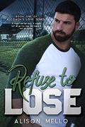 Refuse to Lose (A Coach's Love #1) by Christopher John