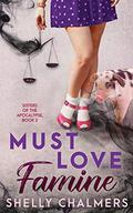 Must Love Famine (Sisters of the Apocalypse #2) by Shelly Chalmers