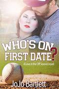 Who's on First Date?  (Love in the Off Season) by JoJo Bartlett