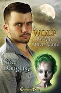 A Wolf By Any Other Name by Kate Douglas