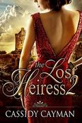The Lost Heiress Book Two by Cassidy Cayman