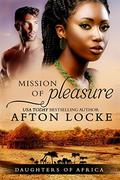 Mission of Pleasure (Daughters of Africa #1) by Afton Locke