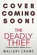 The Deadly Thief (Stolen Hearts #7) by Mallory Crowe