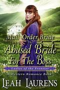 The Abused Bride For The Boss  (Ladies of The Frontier)  (A Western Romance Book) by Leah Laurens