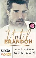 Until Brandon (Kindle Worlds: Happily Ever Alpha) by Natasha Madison