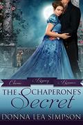 The Chaperone’s Secret (Classic Regency Romances #19) by Donna Lea Simpson