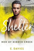 Shelter (Men of Hidden Creek) by E. Davies