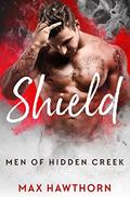 Shield (Men of Hidden Creek) by Max Hawthorn