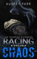 Racing From Chaos (Sunrise Runner #2) by Aubrey Parr