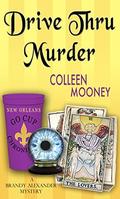 Drive Thru Murder (The New Orleans Go Cup Chronicles #3) by Colleen Mooney