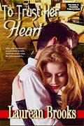 To Trust Her Heart by Laurean Brooks