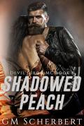Shadowed Peach: Devil's Iron MC Book 8 (Devil's Iron MC #8) by GM Scherbert