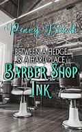 Barber Shop Ink - Book 2: Between a Hedge and a Hard Place by Penny Blush