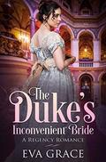 The Duke's Inconvenient Bride by Eva Grace