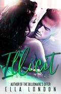 Illicit  (Part Three) by Ella London