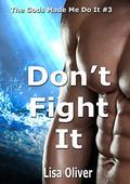 Don't Fight It by Lisa Oliver