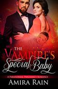 The Vampire's Special Baby: A Paranormal Pregnancy Romance (The Vampire Babies #1) by Amira Rain
