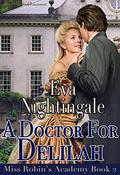 A Doctor for Delilah (Miss Robin's Academy #2) by Eva Nightingale